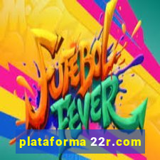 plataforma 22r.com